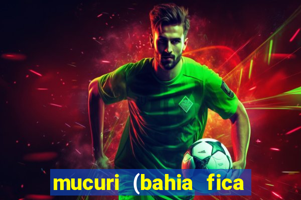 mucuri (bahia fica perto de onde)